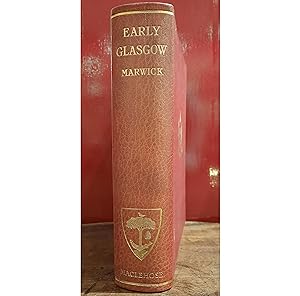 Image du vendeur pour Early Glasgow: a history of the City of Glasgow from the earliest times to the year 1611. mis en vente par G. Heywood Hill Ltd ABA