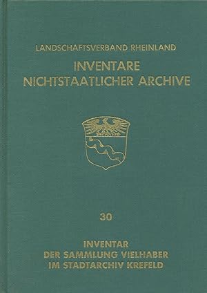 Inventar der Sammlung Vielhaber im Stadtarchiv Krefeld. Bearbeitet von Guido Rotthoff.