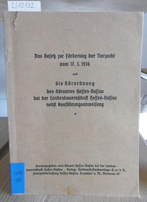 Bild des Verkufers fr Das Gesetz zur Frderung der Tierzucht vom 17. 3. 1936 und die Krordnung des Kramtes Hessen-Nassau bei der Landesbauernschaft Hessen-Nassau nebst Ausfhrungsanweisung. zum Verkauf von Versandantiquariat Trffelschwein