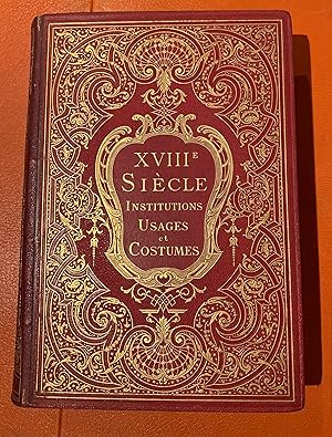 XVIIIème Siècle, institutions, usages et costumes 1700-1789