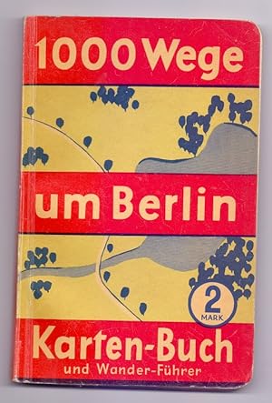 Eintausend (1000) Wege um Berlin. Karten-Buch und Wanderführer.