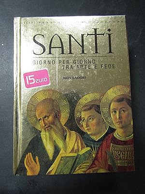 Seller image for Giorgi Rosa. Santi. Giorno per giorno tra arte e fede. Mondadori. 2005-I for sale by Amarcord libri