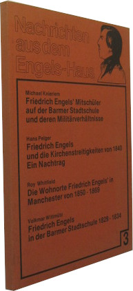 Imagen del vendedor de Michael Knieriem: Friedrich Engels Mitschler auf der Barmer Stadtschule und deren Militrverhltnisse. / Hans Pelger: Friedrich Engels und die Kirchenstreitigkeiten von 1840. Ein Nachtrag. / Roy Whitfield: Die Wohnorte Friedrich Engels in Manchester von 1850 - 1869. / Volkmar Wittmtz: Friedrich Engels in der Barmer Stadtschule 1829 - 1834. a la venta por Rotes Antiquariat