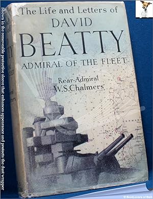 Seller image for The Life and Letters of David, Earl Beatty, Admiral of the Fleet, Viscount Borodale of Wexford, Baron Beatty of the North Sea and of Brooksby, P.C., G.C.B., O.M., G.C.V.O., D.S.O., D.C.L., LL.D. for sale by BookLovers of Bath