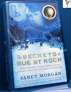 Seller image for The Secrets of Rue St Roch: Intelligence Operations Behind Enemy Lines in the First World War for sale by BookLovers of Bath