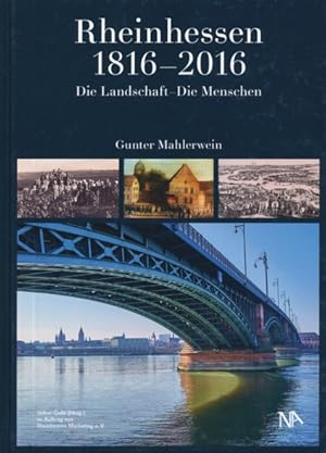 Bild des Verkufers fr Rheinhessen 1816-2016. Die Landschaft - Die Menschen und die Vorgeschichte der Region seit dem 17. Jahrhundert. Herausgegeben von Volker Gall im Auftrag von Rheinhessen Marketing e.V. zum Verkauf von ANTIQUARIAT ERDLEN