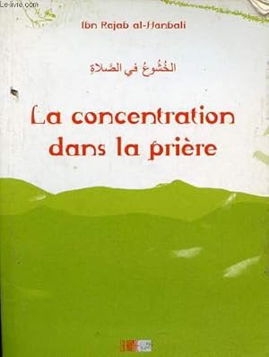 Bild des Verkufers fr La concentration dans la prire - Collection la tradition musulmane n11. zum Verkauf von Le-Livre