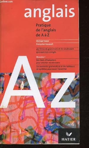 Seller image for Pratique de l'anglais de A  Z. 415 fiches de grammaire et de vocabulaire, 400 exercices corrigs, des tests d'valuation pour orienter ses rvisions, mmento grammatical et des tableaux de synthse pour revoir l'essentiel for sale by Le-Livre