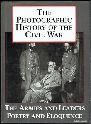 The Photographic History Of The Civil War Volume 5: The Armies And Leaders; Poetry And Eloquence