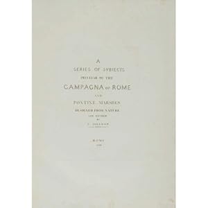 A Series of Subjects Peculiar To The Campagna of Rome and Pontine Marshes Designed From Nature an...