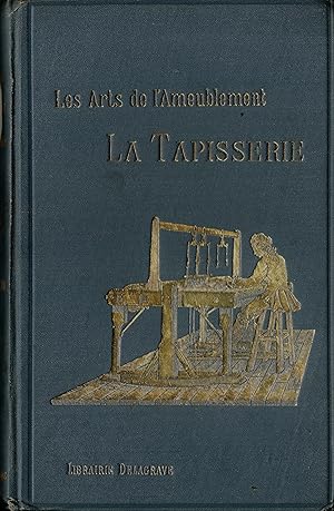LA TAPISSERIE, Par. Quatre-Vingt-Dix Illustrations Par S. Hugard.Troisième Édition