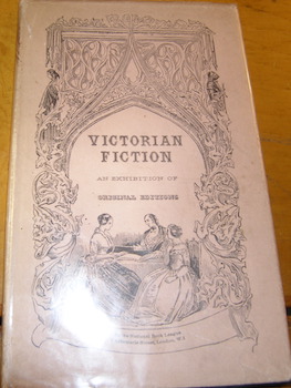 Seller image for Victorian Fiction. An Exhibition of Original Editions at 7 Albemarle Street, London, January to February 1947. Arranged by John Carter With the Collaboration of Michael Sadleir for sale by Wittenborn Art Books