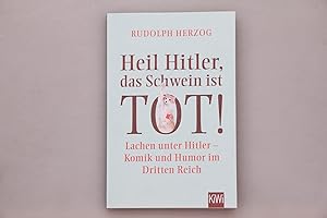 Bild des Verkufers fr HEIL HITLER, DAS SCHWEIN IST TOT!. Lachen unter Hitler - Komik und Humor im Dritten Reich zum Verkauf von INFINIBU KG