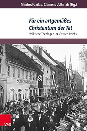 Für ein artgemäßes Christentum der Tat. Völkische Theologen im "Dritten Reich".