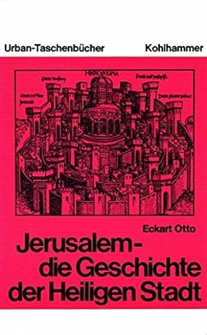 Jerusalem, die Geschichte der Heiligen Stadt. Von den Anfängen bis zur Kreuzfahrerzeit.