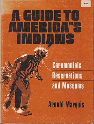 Seller image for A guide to America's Indians. Ceremonials Reservations and Museums. for sale by La Librera, Iberoamerikan. Buchhandlung