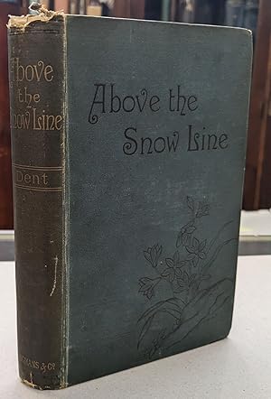 Above the Snow Line; Mountaineering Sketches Between 1870 and 1880