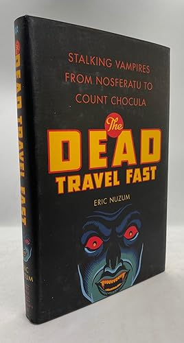Seller image for The Dead Travel Fast: Stalking Vampires from Nosferatu to Count Chocula for sale by Cleveland Book Company, ABAA