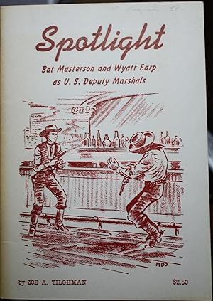 Imagen del vendedor de Spotlight Bat Masterson and Wyatt Earp as U.S. Deputy Marshals a la venta por Old West Books  (ABAA)