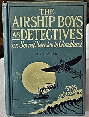 The Airship Boys as Detectives, or, Secret Service in Cloudland