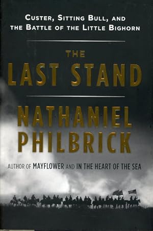 Seller image for THE LAST STAND: CUSTER, SITTING BULL, AND THE BATTLE OF THE LITTLE BIGHORN for sale by BUCKINGHAM BOOKS, ABAA, ILAB, IOBA