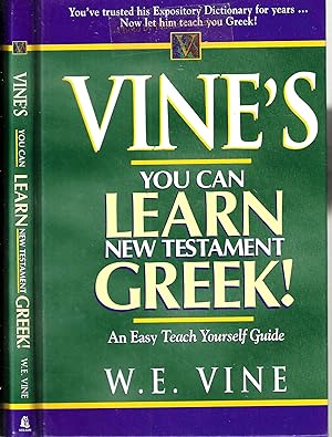 Vine's You Can Learn New Testament Greek: An Easy Teach Yourself Guide