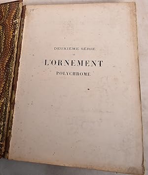 L'Ornement Polychrome: Duexieme Serie: Cent Vingt Planches en Couleur or et Argent; Art Ancien et...