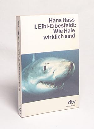 Imagen del vendedor de Wie Haie wirklich sind / Hans Hass ; Irenus Eibl-Eibesfeldt a la venta por Versandantiquariat Buchegger