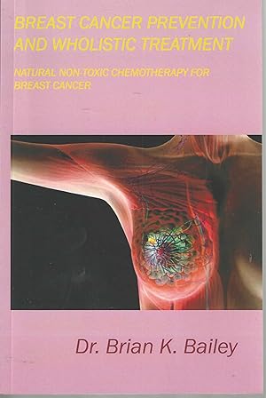 Breast Cancer Prevention and Wholistic Treatment Natural Non-Toxic Chemotherapy for Breast Cancer