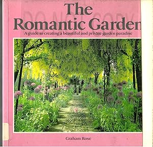 Seller image for The Romantic Garden: A guide to creating a beautiful and private garden paradise for sale by Blacks Bookshop: Member of CABS 2017, IOBA, SIBA, ABA