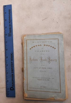 Eleventh Annual Report and Charter of the Artists's Fund Society of the City of New York. 1870-71