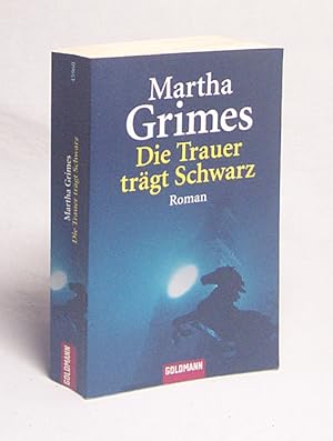 Bild des Verkufers fr Die Trauer trgt schwarz : Roman / Martha Grimes. Dt. von Cornelia C. Walter zum Verkauf von Versandantiquariat Buchegger