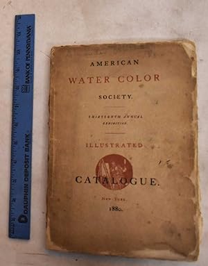 Illustrated Catalogue [of the] 13th Annual Exhibition of The American Water Color Society