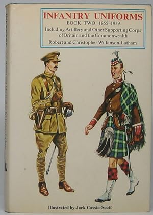 Infantry Uniforms: Including Artillery and Other Supporting Corps of Britain and The Commonwealth...
