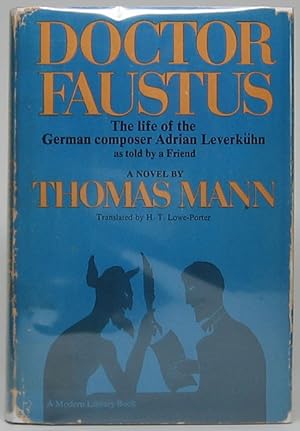 Doctor Faustus: The Life of the German Composer Adrian Leverkühn as Told by a Friend.; Translatio...