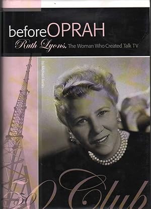 Immagine del venditore per BEFORE OPRAH Ruth Lyons, the Woman Who Created Talk TV venduto da The Avocado Pit