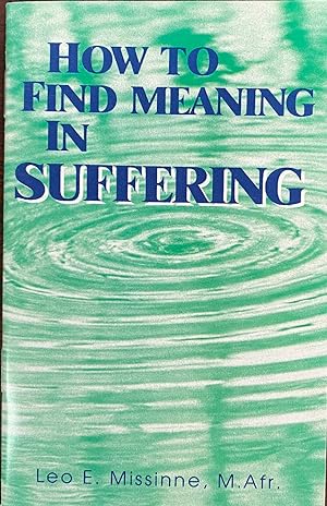 How To Find Meaning In Suffering