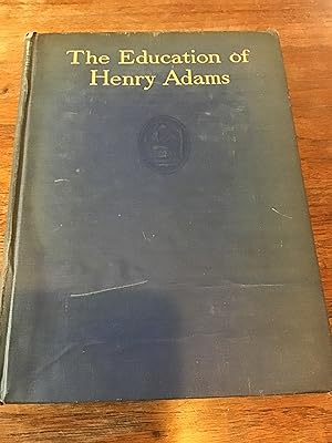 THE EDUCATION OF HENRY ADAMS; A AUTOBIOGRAPHY