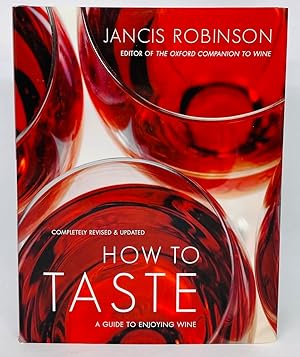 How to Taste A guide to enjoying wine - Revised & Updated