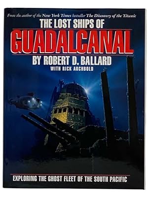 Seller image for The Lost Ships of Guadalcanal: Exploring the Ghost Fleet of the South Pacific for sale by Yesterday's Muse, ABAA, ILAB, IOBA