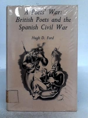 Bild des Verkufers fr A Poets' War: British Poets and the Spanish Civil War zum Verkauf von World of Rare Books