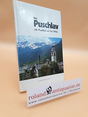 Bild des Verkufers fr Das Puschlav : mit Ausblick auf das Veltlin zum Verkauf von Roland Antiquariat UG haftungsbeschrnkt