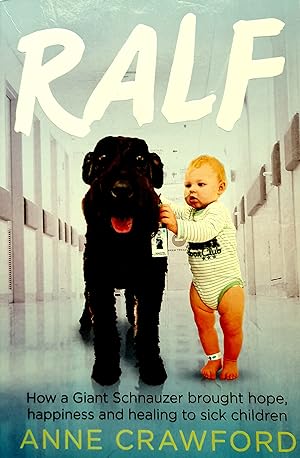RALF: How a Giant Schnauzer Brought Hope, Happiness and Healing To Sick Children.