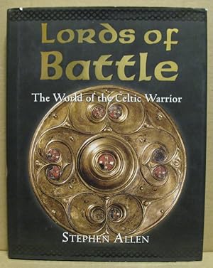 Seller image for Lords of Battle. The World of the Celtic Warrior. for sale by Nicoline Thieme