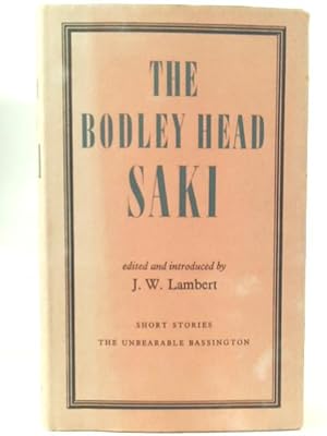 Seller image for The Bodley Head Saki. Selected And Introduced By J. W. Lambert. Short Stories. The Unbearable Bassington for sale by World of Rare Books