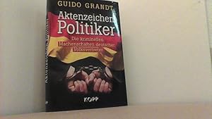 Bild des Verkufers fr Aktenzeichen Politiker. Die kriminellen Machenschaften deutscher Volksvertreter. zum Verkauf von Antiquariat Uwe Berg