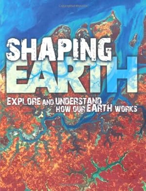 Seller image for Shaping Earth (Earth Explorer): Explore and Understand How Our Earth Works for sale by WeBuyBooks