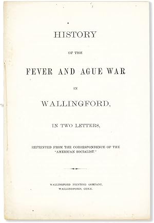 History of the Fever and Ague War in Wallingford, in Two Letters, Reprinted from the Corresponden...