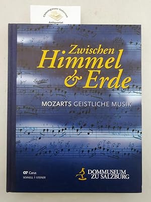 Bild des Verkufers fr Zwischen Himmel & Erde : Mozarts geistliche Musik ; 8. April bis 5. November 2006. Dommuseum zu Salzburg. Hrsg.: Peter Keller/Armin Kircher / Dommuseum zu Salzburg: Sonderschau des Dommuseums zu Salzburg ; 31 zum Verkauf von Chiemgauer Internet Antiquariat GbR