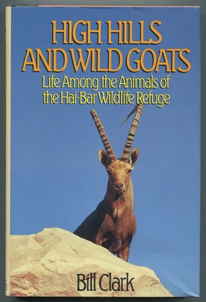 Bild des Verkufers fr High Hills and Wild Goats: Life Among the Animals of the Hai-Bar Wildlife Refuge zum Verkauf von Between the Covers-Rare Books, Inc. ABAA